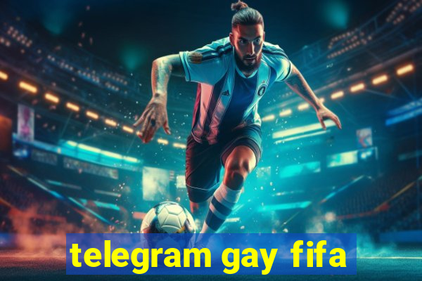 telegram gay fifa